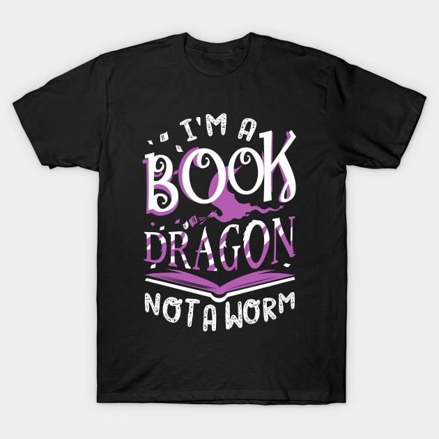 I'm a Book Dragon, not a worm T-Shirt by KsuAnn